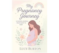 My Pregnancy Journey: A Guided Journal from bump to baby, Track Your Weekly Progress, Baby Growth, and Memories from Week 4 to 40
