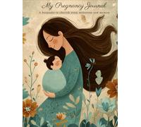 My Pregnancy Journey: A keepsake to cherish every milestone and memory: A Complete Guide to Cherish Every Milestone, Memory, and Magical Moment from Conception to Fourth Trimester