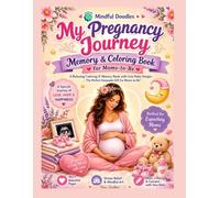 My Pregnancy Journey Memory & Coloring Book for Moms-to-Be: A Relaxing Coloring & Memory Book to Capture Every Special Moment, Reduce Stress, and Bond ... Baby - Perfect Keepsake Gift for Moms-to-Be