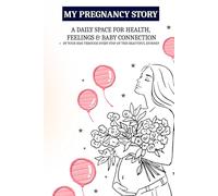 My Pregnancy Story: A Daily Space For Health, Feelings & Baby Connection