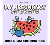 My Pregnancy W y W oloring Book: Color Your Baby's Fruit & Food Size Every W Relaxing Pregnancy Keepsake, Journal, and Baby Shower Gift for Expecting Moms