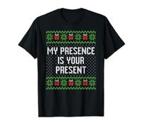My presence is your present brutto maglione natalizio Maglietta