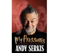 My Pressures: The Bizarrely True Story of Andy Serkis