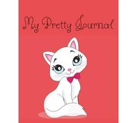 My Pretty Journal: Kitty: A Wide Ruled Writing Notebook for School, Journaling, Diary Entries, Classroom Notes, Organization, and Creative Writing ... in a Large 7.5 x 9.25 Glossy Finish Design