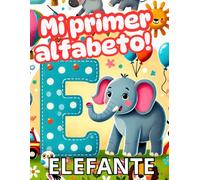 My primer alfabeto: "Aprende las letras con imágenes de animales: Un libro educativo y divertido para niños de 1 a 7 años."