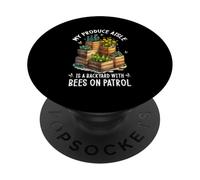 MY PRODUCE AISLE IS A BACKYARD WITH BEES ON PATROL PopSockets PopGrip Adesivo