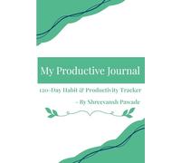 My Productive Journal: 120-Day Habit & Productivity Tracker