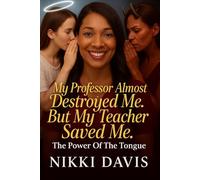 MY PROFESSOR ALMOST DESTROYED ME, BUT MY TEACHER SAVED ME