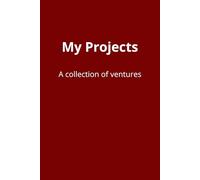 My Projects: A collection of ventures. A journal to write in your Ideas and how to make them real. Every page is for a new project you initiate. Have ... creating. Also a nice gift for entrepreneurs
