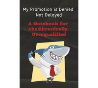 My Promotion is Denied Not Delayed: Funny Corporate Notebook for Work - Sarcastic Office Journal Gift for Coworkers - Work Notebook for Men & Women