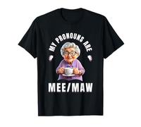 My Pronouns Are Mee Maw Funny Nana Grandma Meme Gifts Maglietta