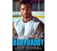 My Pucked Up Baby Daddy: An Enemies To Lovers Hockey Romance