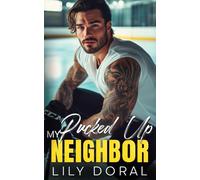 My Pucked Up Neighbor: An Off-Limits Hockey Romance