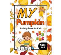 My Pumpkin Activity Book for Kids Ages 4-8: Workbook , Pumpkin Tracing , Pumpkin Coloring , Missing Letters , Tracing Number , Pumpkin Math Addition