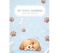 My Pup’s Journal!: Annual Doggy Care Logs