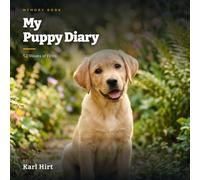 My Puppy Diary: 52 Weeks of Firsts: A Memory Book for Your Puppy's First Year