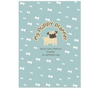 My Puppy Planner: Track feeding, training, vaccinations, medications, symptoms, and vet appointments for your puppy
