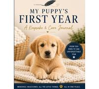 My Puppy's First Year: A Keepsake, Health & Care Journal for Your Puppy's First Year