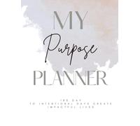My Purpose Journal: A Simple Way to Build Daily Purpose in life