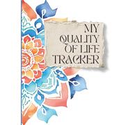 My Quality of Life Journal: Make changes with confidence by tracking how your daily choices impact your mood, energy, and overall well-being