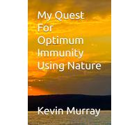 My Quest For Optimum Immunity Using Nature