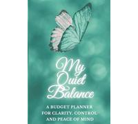 My Quiet Balance: A Budget Planner for Clarity, Control and Peace of Mind