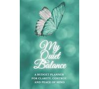 My Quiet Balance: A Budget Planner for Clarity, Control and Peace of Mind