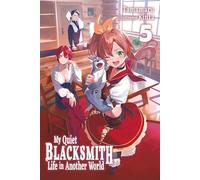 My Quiet Blacksmith Life in Another World: Volume 5 (Light Novel)