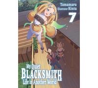 My Quiet Blacksmith Life in Another World: Volume 7 (Light Novel)