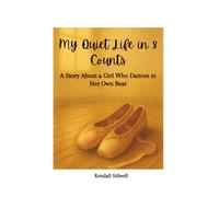 My Quiet Life in 8 Counts: A Story About a Girl Who Dances to Her Own Beat