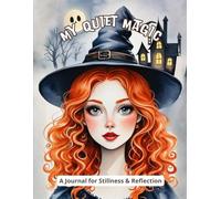 My Quiet Magic: A Journal for Stillness and Reflection
