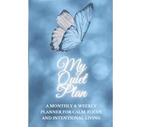 My Quiet Plan: A Monthly & Weekly Planner for Calm, Focus and Intentional Living