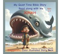 My Quiet Time Bible Stories. Read along with me. Jonah: A fully illustrated Bible Story Book |Jonah and the Whale for kids Ages 3-9 | Teaching kids to ... and story | easy to understand | Gospel