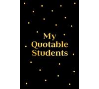 My Quotable Students: School keepsake Journal, Classroom Memories Notebook, Cute Funny Student Quotes Diary, 6x9 in, 100 Pages