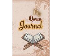 My Quran Journal: Guided Reflection and Daily Notes for Muslim Women & Men: A Beautiful Islamic Journal for Quran Study, Tafakkur, Duas, Ayah Reflections, Gratitude, and Spiritual Growth
