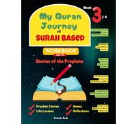 My Quran Journey - V2 Surah-Based: An Islamic Workbook on Prophets’ Stories, Life Lessons, Emotional Growth & Quran Reflections for Ages 10+