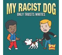 My Racist Dog: Only Trusts Whites