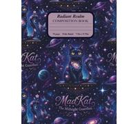 My Radiant Realm Composition Book: A Canvas for Your Cosmic Journey featuring MadKat the Midnight Guardian