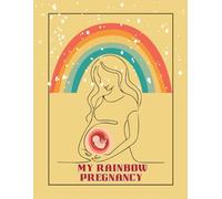 My Rainbow Pregnancy-150Page Paperback memory Book for Expecting Moms| Beautiful Mom-To-Be Gift: Pregnancy Tracking Diary