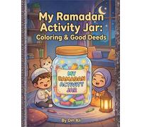 My Ramadan Activity Jar: A Coloring Book for Good Deeds: A fun Islamic coloring book for kids about Ramadan, good deeds, kindness, prayer and family values