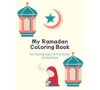 My Ramadan Coloring Book: Fun Coloring Pages for Kids During the Holy Month