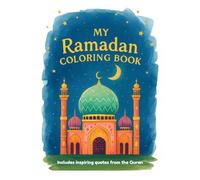 My Ramadan Coloring Book: Fun & Educational Islamic Coloring Pages for Kids with Inspiring Quran Quotes