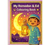 My Ramadan & Eid Colouring Book: 25 Fun Islamic Colouring Pages for Kids Ages 4-8 | Ramadan Lanterns, Mosques, Eid Celebrations and More | A Perfect Ramadan Gift for Children