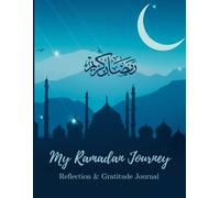 My Ramadan Journey: A Guided Ramadan Journal with Salah and Quran Trackers for Reflection and Spiritual Growth