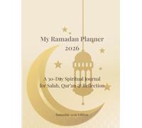 My Ramadan Planner 2026: A 30-Day Spiritual Journal for Salah, Quran & Reflection
