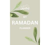 My Ramadan Planner with Prayer Tracker, Quran Quotes, Duas, Dhikr, Ramadan Guide and Daily Journal (6x9 inch): Includes Daily Prayer Log, Quran ... Ramadan Information for Kids and Adults