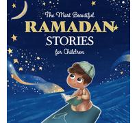 My Ramadan Stories: Thirty Stories for the Thirty Sacred Nights of Ramadan !