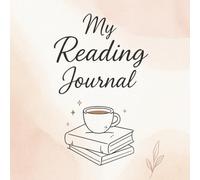 My Reading Journal: A Modern Book to Record, Track, Rate, and Reflect on Every Book You Read