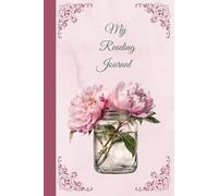 My Reading Journal - Peony Edition: Capture Your Reading Experience: A Complete Guide to Track and Review 100 Books