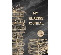 My Reading Journal: Track 200 Books with Logs, Reviews, Reading Goals, Daily Reading Tracker & Wishlist | A Complete Book Lover’s Organizer
